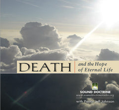 Death And The Hope Of Eternal Life - CD Series by Pastor Jeff Johnson